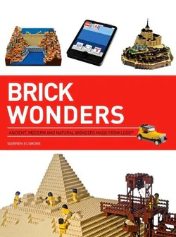 Brick Wonders: Ancient, Natural and Modern Marvels in LEGO