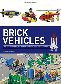 Brick Vehicles: Amazoning Air, Land, and Sea Machines to Build from LEGO (US edition)