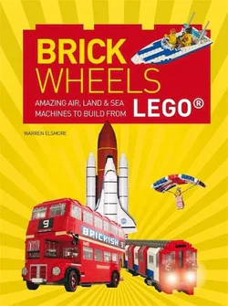 Brick Wheels: Amazoning Air, Land and Sea Machines to Build from LEGO