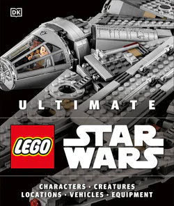 Ultimate LEGO Star Wars: Characters Creatures Communities Technologies