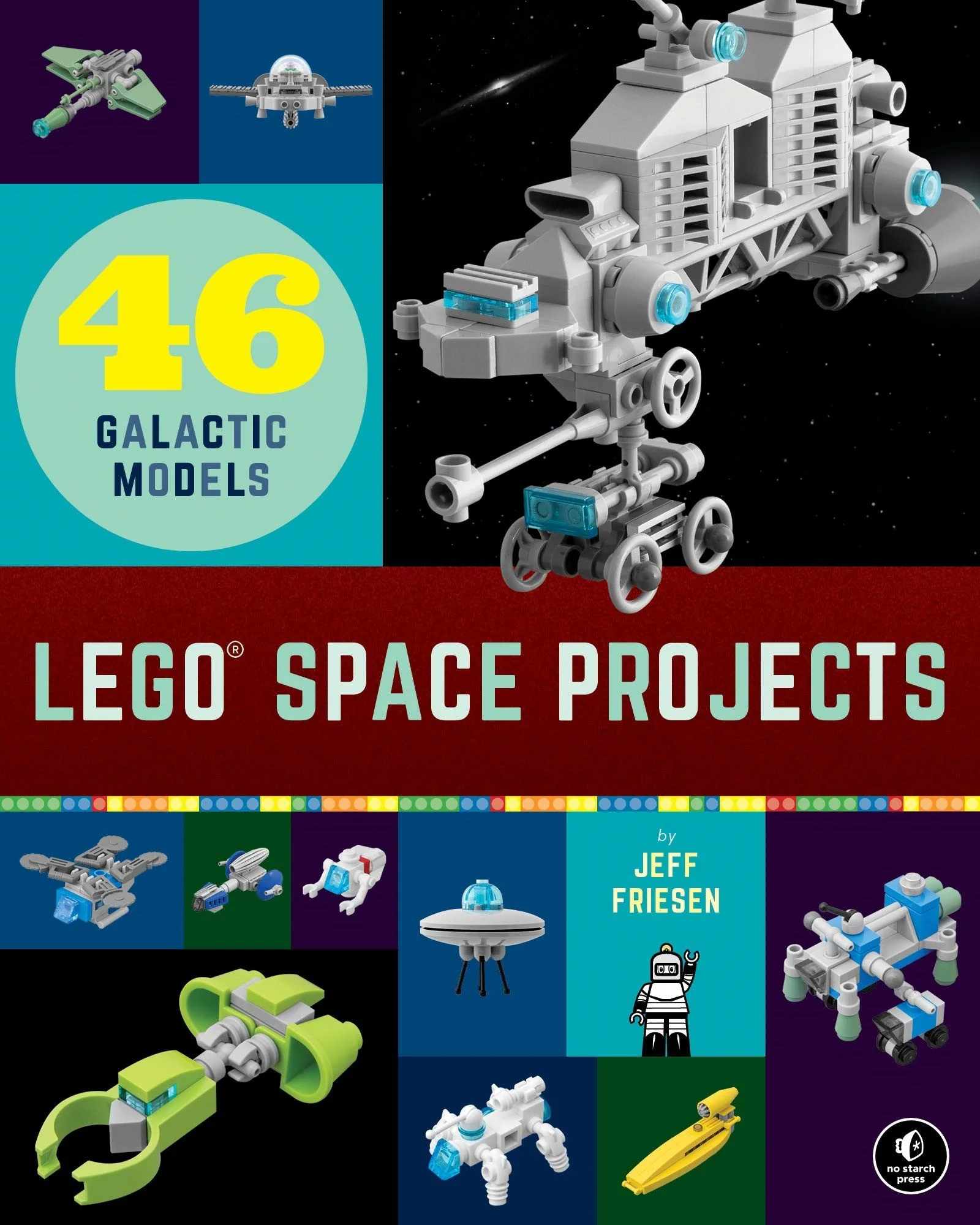 LEGO Space Projects: 52 Galactic Models No Starch Press ISBN9781718501164